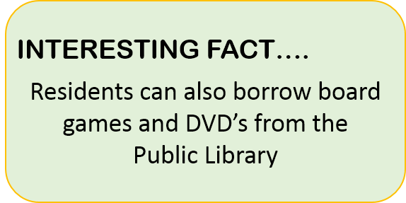 says Interesting Fact: Residents can also borrow board games and DVD's from the Public Library