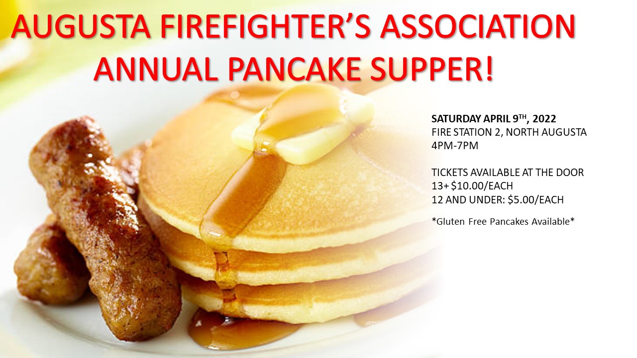 Augusta Firefighter's Association Annual Pancake Supper.  April 9th from 4-7pm. 